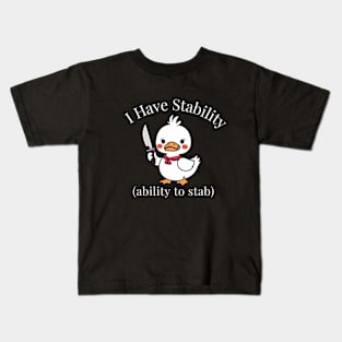 I Have Stability to Stab Funny Duck Kids T-Shirt
